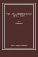 The Legal Methodology of Hai Gaon