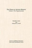 The Chreia in Ancient Rhetoric: Volume I, The Progymnasmata