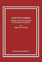 Fear Not Warrior: The Study of 'al tira' Pericopes in the Hebrew Scriptures