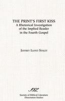 The Print's First Kiss: A Rhetorical Investigation of the Implied Reader in the Fourth Gospel