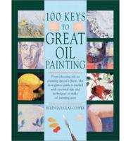 100 Keys to Great Oil Painting