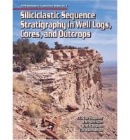 Siliciclastic Sequence Stratigraphy in Well Logs, Cores, and Outcrops