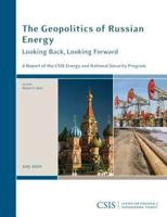 The Geopolitics of Russian Energy: Looking Back, Looking Forward
