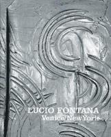 Lucio Fontana: Venice/New York