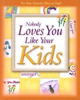 Nobody Loves You Like Your Kids