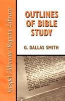 Outlines of Bible Study: An Easy-To-Follow Guide to Greater Bible Knowledge