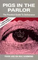 Pigs in the Parlor: A Practical Guide to Deliverance