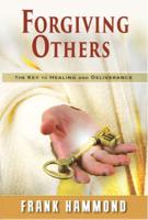 Forgiving Others: The Key to Healing & Deliverance