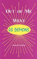 Out of Me Went 43 Demons: