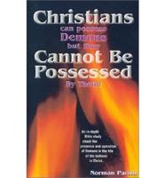 Christians Can Possess Demons, But They Cannot Be Possessed by Them