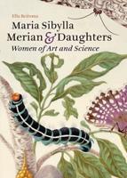 Maria Sibylla Merian & Daughters