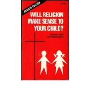 Will Religion Make Sense to Your Child?