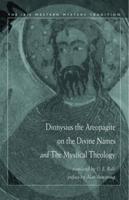Dionysius the Areopagite on The Divine Names and The Mystical Theology