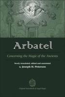 Arbatel-- Concerning the Magic of the Ancients