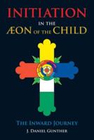 Initiation in the Aeon of the Child