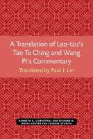 A Translation of Lao Tzu's Tao Te Ching and Wang Pi's Commentary
