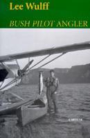 Bush Pilot Angler