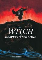 The Witch of Beaver Creek Mine