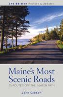 Maine's Most Scenic Roads: 25 Routes off the Beaten Path, 2nd Edition