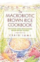 The Macrobiotic Brown Rice Cookbook