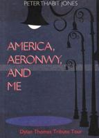 America, Aeronwy, and Me