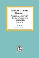 Elbert County, Georgia Court of Ordinary, Record of Apprentices, 1867-1903 (Volume #1)