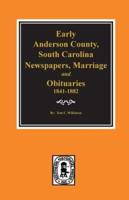 Early Anderson County, S.C. Newspapers, Marriages, and Obituaries, 1841-1882