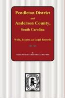Pendleton District and Anderson County, S.C. Wills, Estates, Inventories, Tax Returns, and Census Records