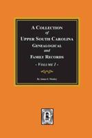 A Collection of Upper South Carolina Genealogical and Family Records