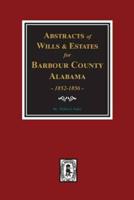 Barbour County, Alabama Wills & Estates 1852-1856, Abstracts Of.