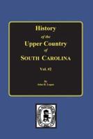 A History of the Upper Country of South Carolina, from the Earliest Periods to the Close of the War of Independence