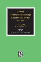 35,000 Tennessee Marriage Records and Bonds 1783-1870, "O-Z". ( Volume #3 )