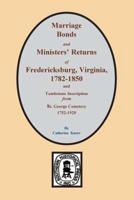 Fredericksburg, Virginia 1782-1850, Marriages Of.