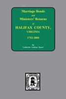 Marriage Bonds and Ministers' Returns of Halifax County, Virginia, 1753-1800