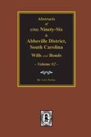 (Old) Ninety-Six and Abbeville District, South Carolina Wills and Bonds, Vol. #2.