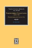 (Northumberland County, Virginia) Northumbria Collectanea, 1645-1720. (Vol. #19 & 20).