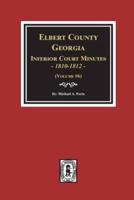Elbert County, Georgia Inferior Court Minutes 1810-1812. (Volume #6)