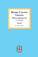 Henry County, Virginia Will Abstracts, Vol. 1 & II, 1777-1820