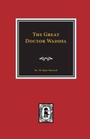 The Great Doctor Waddel, Pronounced Waddle