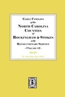 Early Families of North Carolina Counties of Rockingham and Stokes With Revolutionary Service. Volume #1