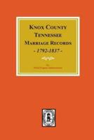 Knox County, Tennessee Marriage Records, 1792-1897.