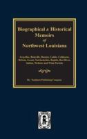 Biographical and Historical Memoirs of Northwest Louisiana