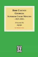 Bibb County, Georgia Superior Court Minutes, 1823-1826. (Volume #1)