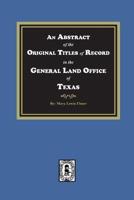 An Abstract of the Original Titles of Record in the General Land Office of Texas