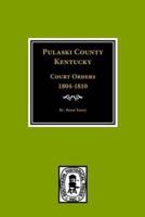 Pulaski County, Kentuky Court Orders, 1804-1810