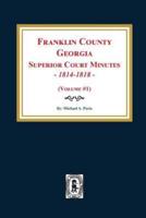 Franklin County, Georgia Superior Court Minutes, 1814-1818. (Volume #1)
