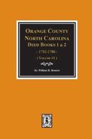 Orange County, North Carolina Deed Books 1 and 2, 1752-1786, Abstracts Of. (Volume #1)