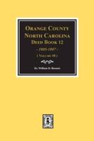 Orange County, North Carolina Deed Books 12, 1805-1807. (Volume #8)