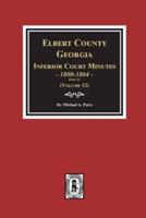 Elbert County, Georgia Inferior Court Minutes 1800-1804, Part #1. (Volume #2)