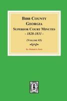 Bibb County, Georgia Superior Court Minutes, 1828-1831. (Volume #3)